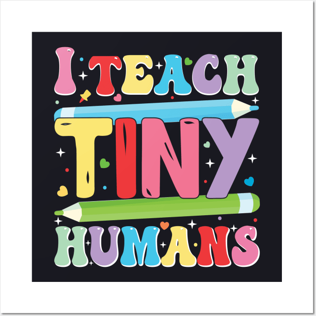 Kindergarten Teacher I Teach Tiny Humans Wall Art by IngeniousMerch